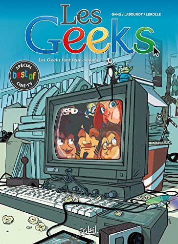 Les geeks. Les geeks font leur cinéma ! : spécial best of ciné-TV