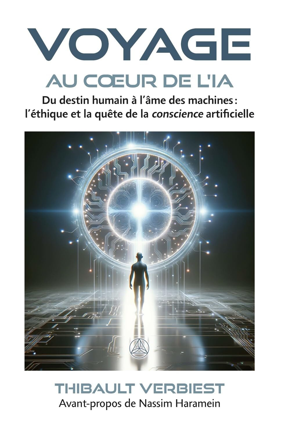 Voyage au coeur de l'IA : Du destin humain à l’âme des machines : l’éthique et la quête de la consci