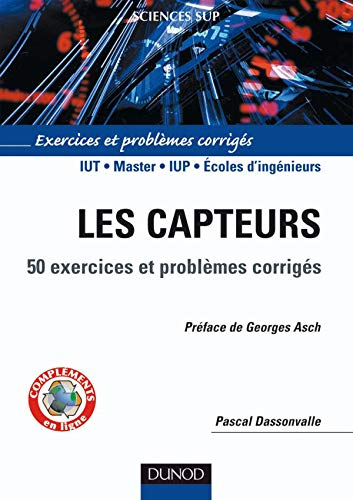 Les capteurs : 50 exercices et problèmes corrigés : IUT, Master, IUP, écoles d'ingénieurs