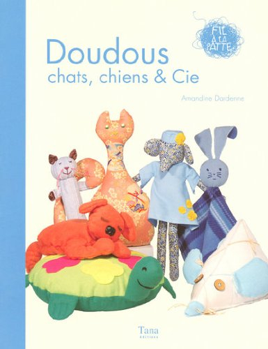 Doudous : chats, chiens & Cie : 15 réalisations