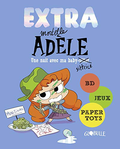 Extra mortelle Adèle. Vol. 1. Une nuit chez ma baby-sittrice