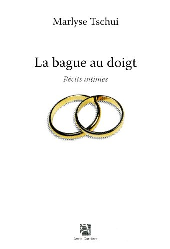 La bague au doigt : récits intimes