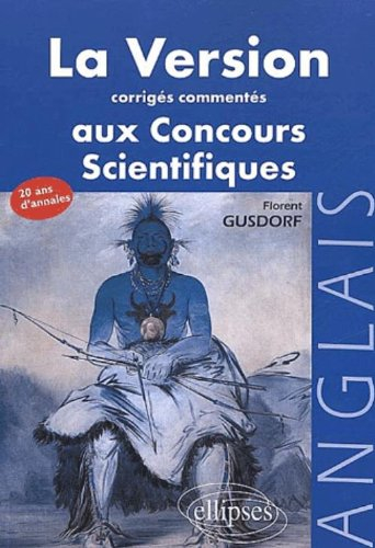 La version aux concours scientifiques : corrigés commentés : anglais