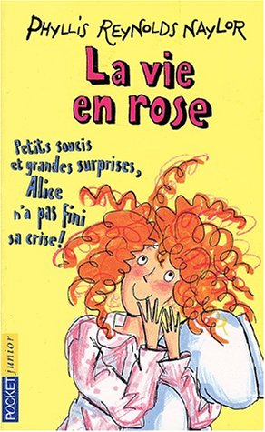 La vie en rose ! : petits soucis et grandes surprises, Alice n'a pas fini sa crise !