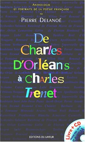 De Charles d'Orléans à Charles Trenet : anthologie de la poésie française