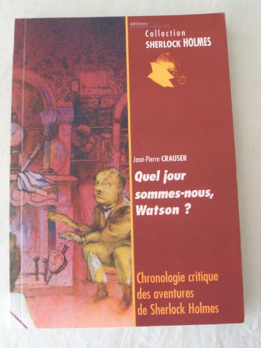Quel jour sommes-nous, Watson ? : Chronologie critique des aventures de Sherlock Holmes (Collection 