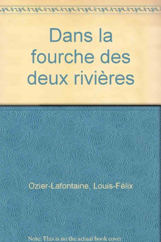 Dans la fourche des deux rivières : récit anthropologique