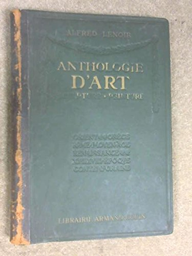 anthologie d'art sculpture, peinture - orient, grÃ?Â¨ce, rome, moyen age, renaissance xvii et xviii 