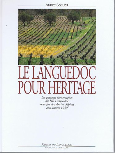 Le Languedoc pour héritage : les paysages économiques du Languedoc méditerranéen de la fin de l'Anci