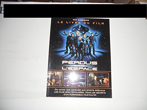 Perdus dans l'espace : le livre du film. Lost in space