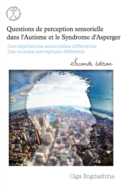 Questions de perception sensorielle dans l'autisme et le syndrome d'Asperger : des expériences senso