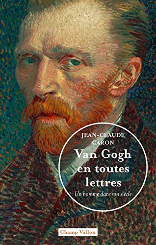 Van Gogh en toutes lettres : un homme dans son siècle