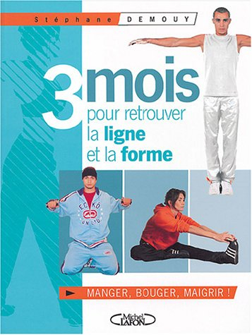 3 mois pour retrouver la ligne et la forme : manger, bouger, maigrir