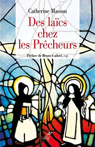 Des laïcs chez les prêcheurs : de l'ordre de la pénitence aux fraternités laïques, une histoire du t