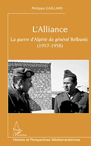 L'Alliance : la guerre d'Algérie du général Bellounis (1957-1958)