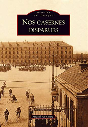 Nos casernes disparues