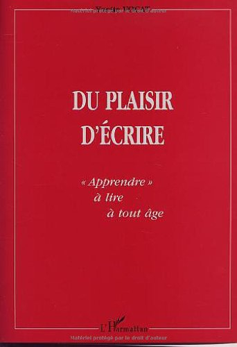 Du plaisir d'écrire : apprendre à lire à tout âge