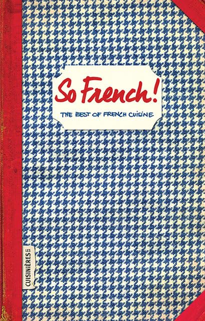 So French ! : the best of French cuisine