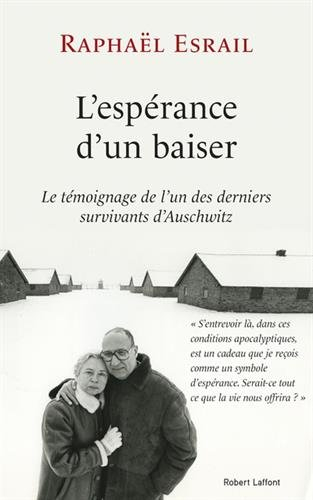 L'espérance d'un baiser : le témoignage de l'un des derniers survivants d'Auschwitz