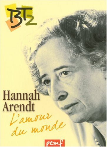 Hannah Arendt ou L'amour du monde