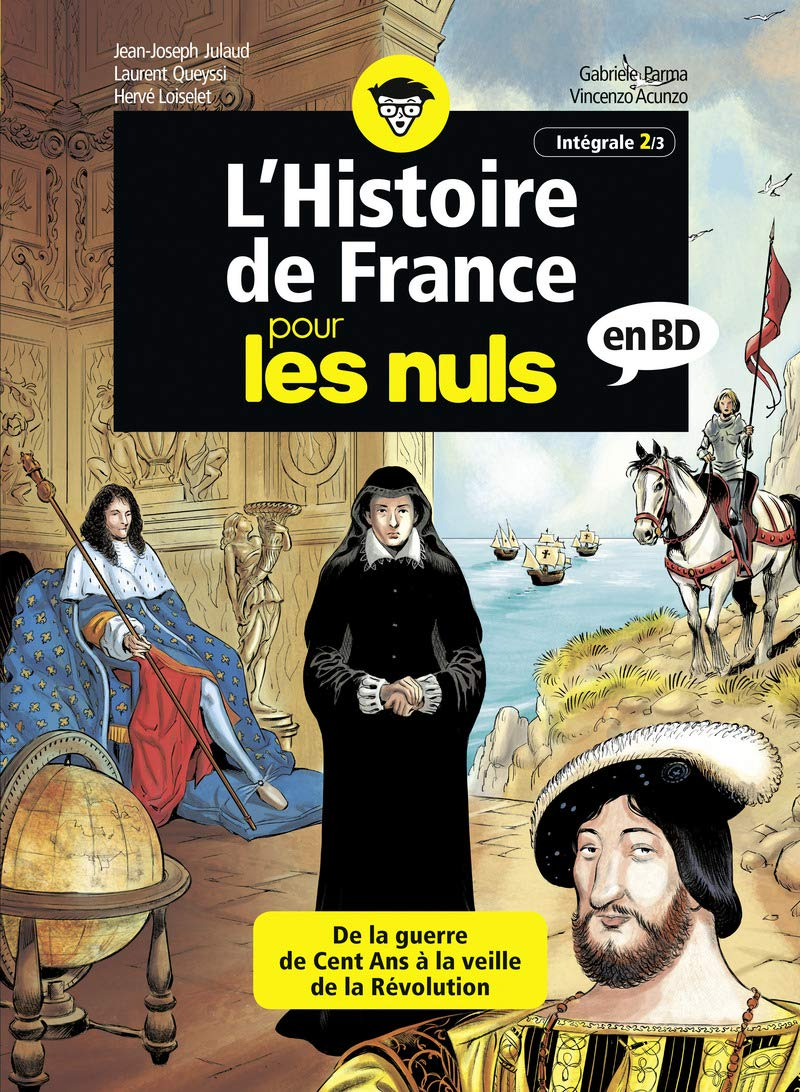 L'histoire de France pour les nuls en BD : intégrale. Vol. 2. De la guerre de Cent Ans à la veille d