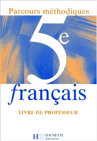 Français 5e, parcours méthodiques : sequences, textes, exercices : livre du professeur