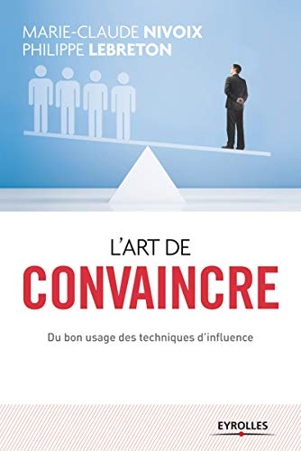 L'art de convaincre : du bon usage des techniques d'influence