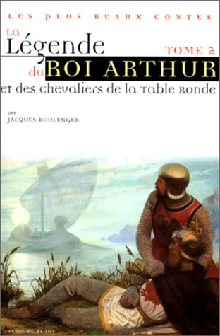 La légende du roi Arthur et des chevaliers de la Table ronde. Vol. 2
