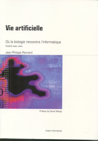Vie artificielle : où la biologie rencontre l'informatique : illustré avec Java