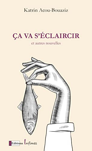 Ca va s'éclaircir : et autres nouvelles
