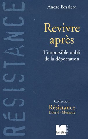 Revivre après : l'impossible oubli de la déportation