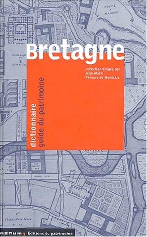 Bretagne : dictionnaire, guide du patrimoine