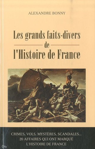Les grands faits-divers de l'histoire de France