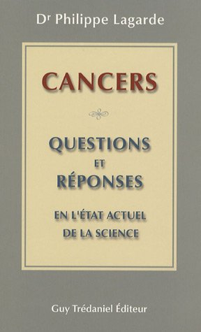 Cancers : 30 questions et réponses en l'état actuel de la science