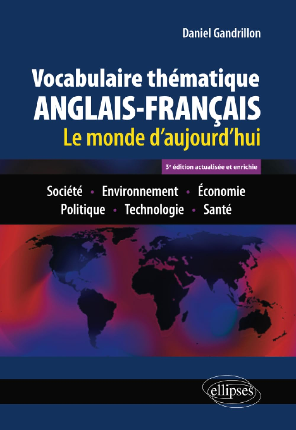 Vocabulaire thématique anglais-français : le monde d'aujourd'hui : société, environnement, économie,