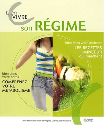 Bien vivre son régime : bien dans votre assiette, les recettes minceur qui marchent : bien dans votr