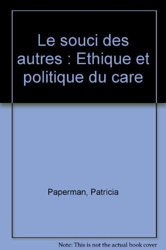 Le souci des autres : éthique et politique du care