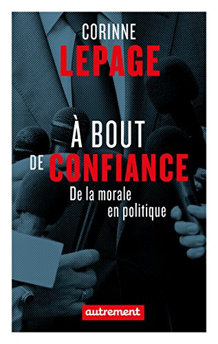 A bout de confiance : de la morale en politique