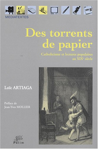 Des torrents de papier : catholicisme et lectures populaires au XIXe siècle
