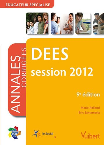DEES : éducateur spécialisé : annales corrigées, session 2012