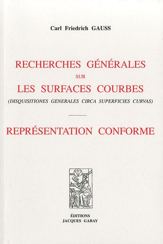 Recherches générales sur les surfaces courbes (Disquisitiones generales circa superficies curvas). R