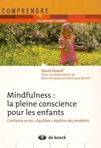 Mindfulness : la pleine conscience pour les enfants : confiance en soi, équilibre, maîtrise des émot