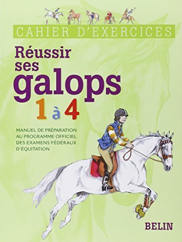 Réussir ses galops 1 à 4 : manuel de préparation au programme officiel des examens fédéraux d'équita