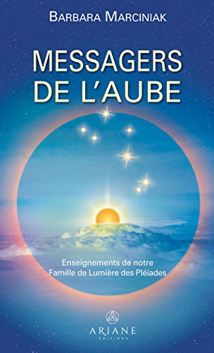 Les Messagers de l'aube : Enseignements de notre Famille de Lumière des Pléiades