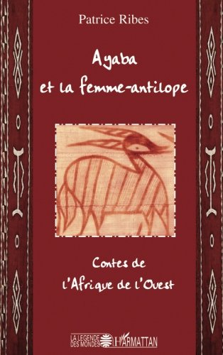 Ayaba et la femme-antilope : contes de l'Afrique de l'Ouest