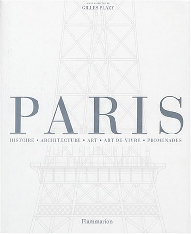 Paris : histoire, architecture, art, art de vivre, promenades