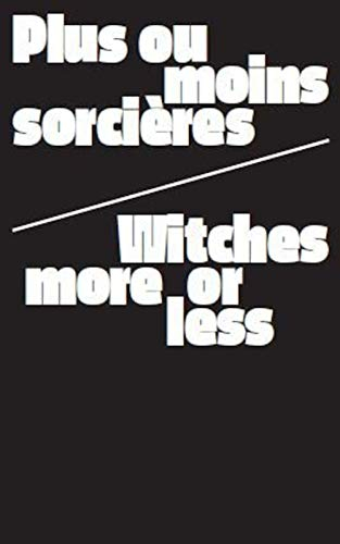 Sorcières : pourchassées, assumées, puissantes, queer. Witches : hunted, appropriated, empowered, qu