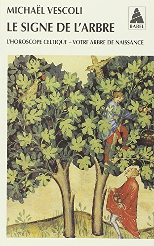 Le signe de l'arbre : l'horoscope celtique, votre arbre de naissance
