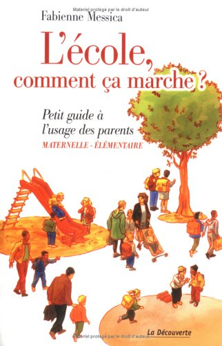L'école, comment ça marche ? : maternelle-élémentaire : petit guide à l'usage des parents