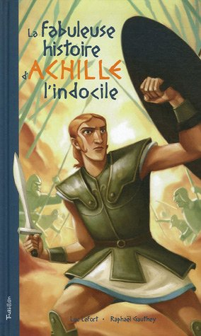 La fabuleuse histoire d'Achille l'indocile